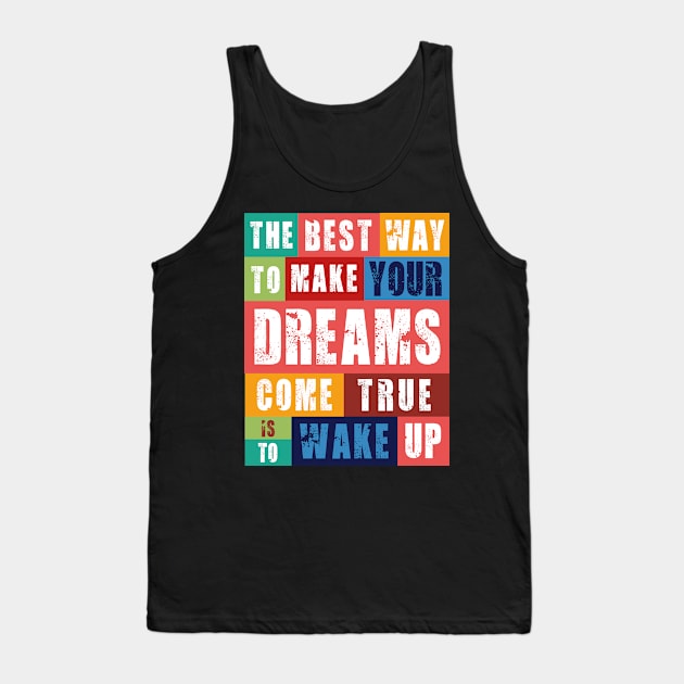 MAKE YOUR DREAMS COME TRUE Tank Top by bluesea33